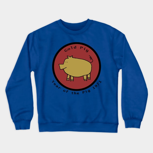 1971 Year of the Gold Pig Crewneck Sweatshirt by ellenhenryart